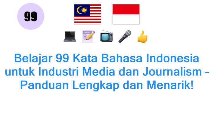 Belajar 99 Kata Bahasa Indonesia untuk Industri Media dan Journalism – Panduan Lengkap dan Menarik!